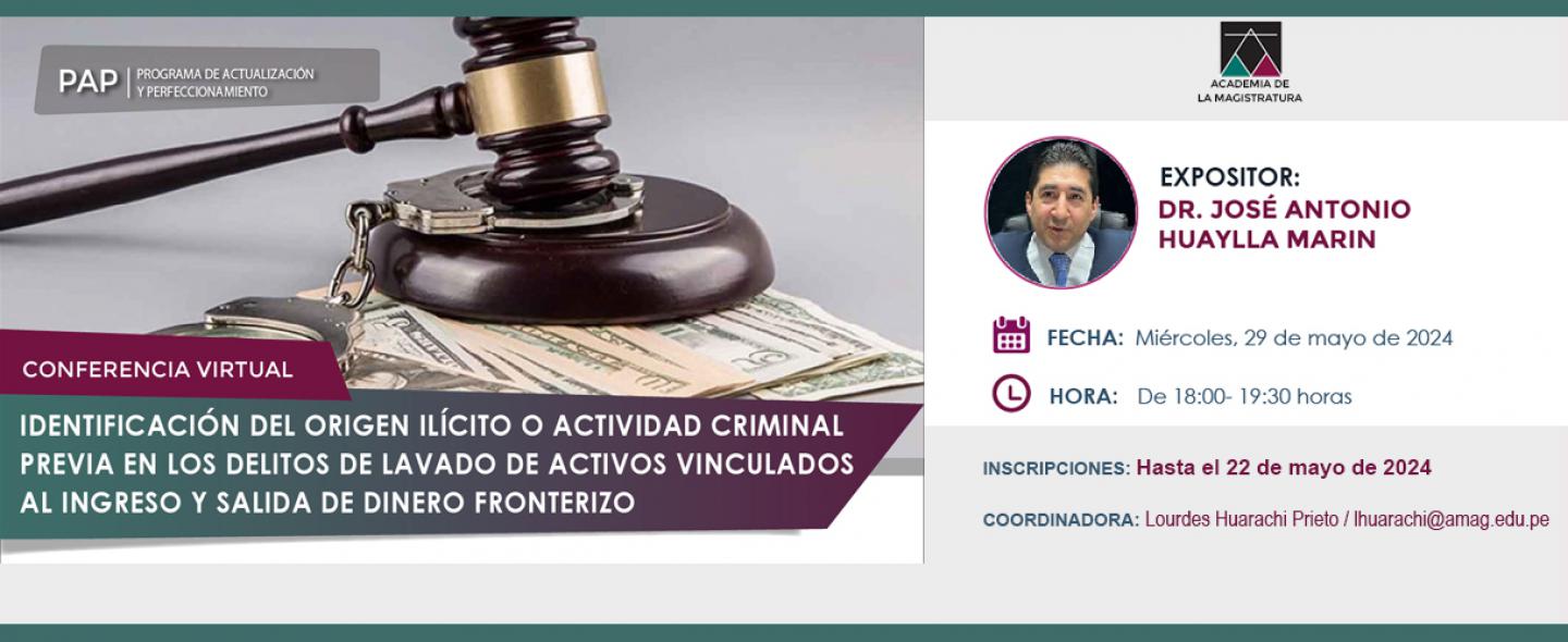 Conferencia virtual: Identificación del origen ilícito o actividad criminal previa en los delitos de lavado de activos vinculados al ingresos y salida de dinero fronterizo